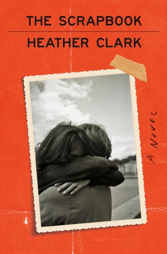 The Scrapbook: A Novel by Heather Clark