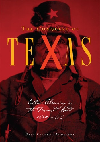 The Conquest of Texas by Gary Clayton Anderson