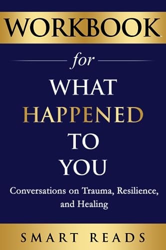 Workbook for What Happened to You? by Oprah Winfrey & Bruce Perry | Smart Reads