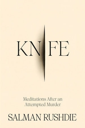 Knife: Meditations After an Attempted Murder | Salman Rushdie