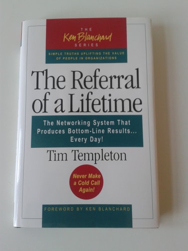 The Referral of a Lifetime: The Networking System that Produces Bottom-Line Results . . . Every Day! by Tim Templeton, Timothy L Templeton, Lynda Rutledge Stephenson