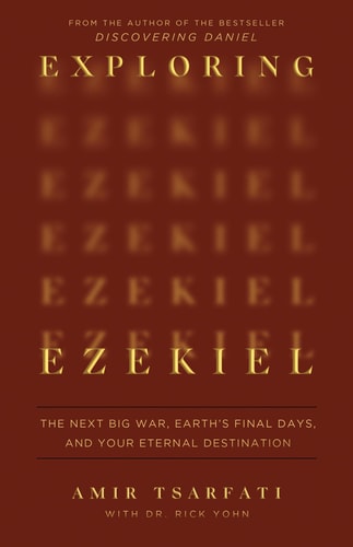 Exploring Ezekiel: The Next Big War, Earth's Final Days, and Your Eternal Destination by Amir Tsarfati