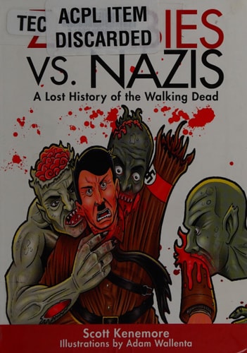 Zombies vs. Nazis: A Lost History of the Walking Dead (Zen of Zombie Series) by Scott Kenemore