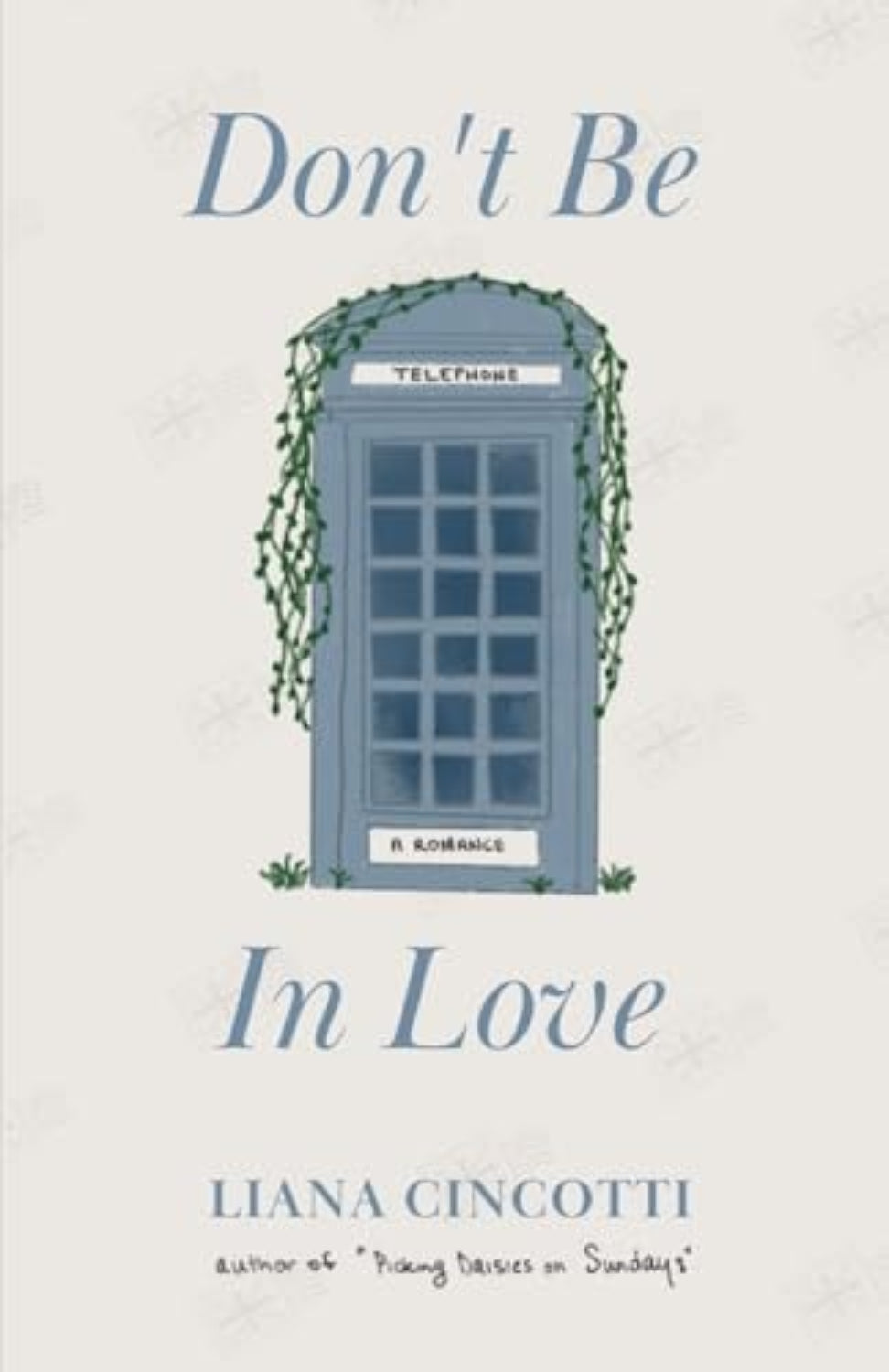 Book cover of 'Don't Be In Love' by Liana Cincotti with a vintage phone booth illustration.