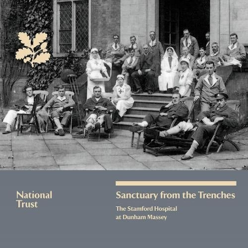 Book cover of "Sanctuary from the Trenches" by National Trust. With black and white photograph of a group of people sitting on steps with text about the National Trust and Stamford Hospital at Dunham Massey.