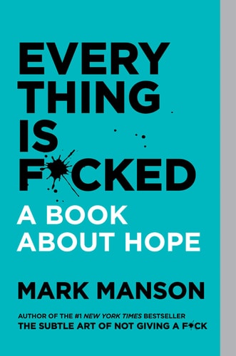 Everything Is F*cked | Mark Manson
