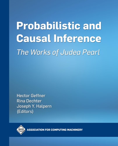 Probabilistic and Causal Inference: The Works of Judea Pearl | Hector Geffner, Rina Dechter & Joseph Y. Halpern