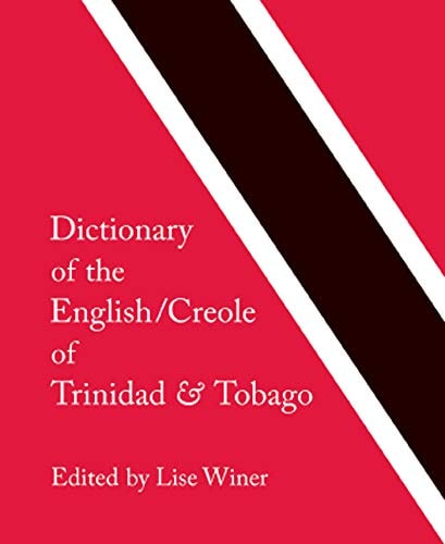 Dictionary of the English/Creole of Trinidad & Tobago: On Historical Principles | Lise Winer