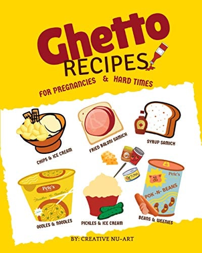 Ghetto Recipes Notebook for Pregnancies & Hard Times: Full Color Recipe Book/Journal to Write Down, Collect, and Gift Ghetto Recipes by Creative Nu-Art