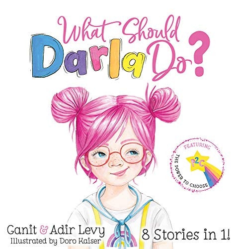 What Should Darla Do? Featuring the Power to Choose (The Power to Choose Series) by Adir Levy & Ganit Levy