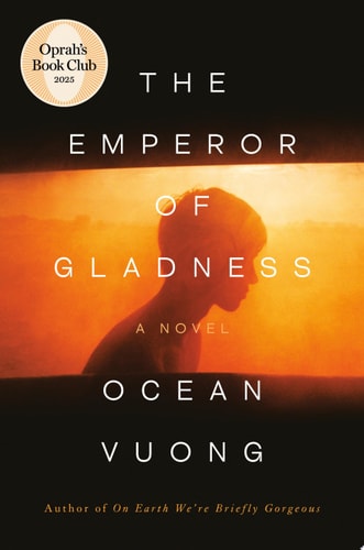 The Emperor of Gladness: A Novel by Ocean Vuong | Oprah's Book Club