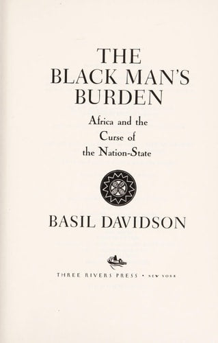 The Black Man's Burden: Africa and the Curse of the Nation-State | Basil Davidson