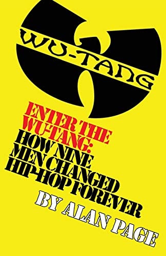 Enter The Wu-Tang: How Nine Men Changed Hip-Hop Forever: How Nine Men Changed Hip-Hop Forever by Mr. Alan Charles Page