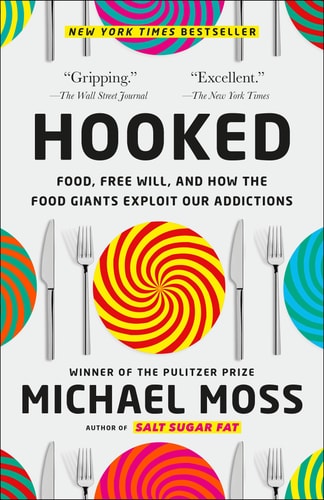 Hooked: Food, Free Will, and How the Food Giants Exploit Our Addictions | Michael Moss