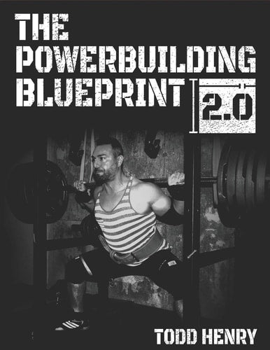 The Powerbuilding Blueprint 2.0: Your 12-Week Blueprint For Adding Muscle Size And Shattering PRs by Todd C Henry