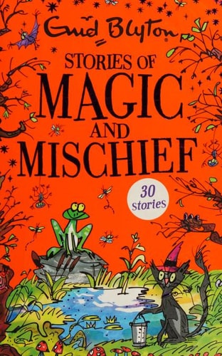 Stories of Magic and Mischief: Contains 30 classic tales (Bumper Short Story Collections) by Enid Blyton