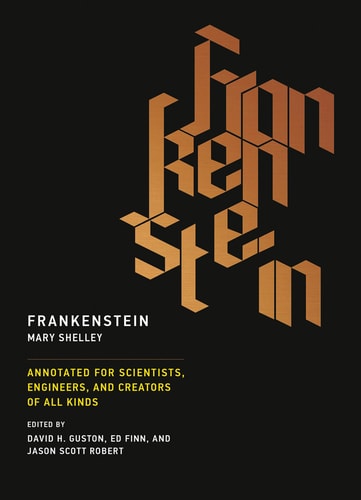 Frankenstein: Annotated for Scientists, Engineers, and Creators of All Kinds (The MIT Press) by Mary Shelley