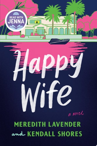Happy Wife: A Novel by Meredith Lavender & Kendall Shores | A Read with Jenna Pick A Novel