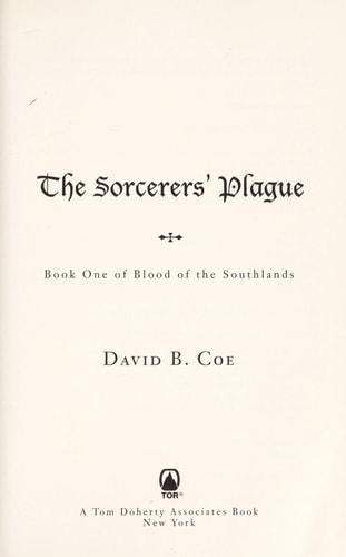 The Sorcerers' Plague: Book One of Blood of the Southlands by David B. Coe
