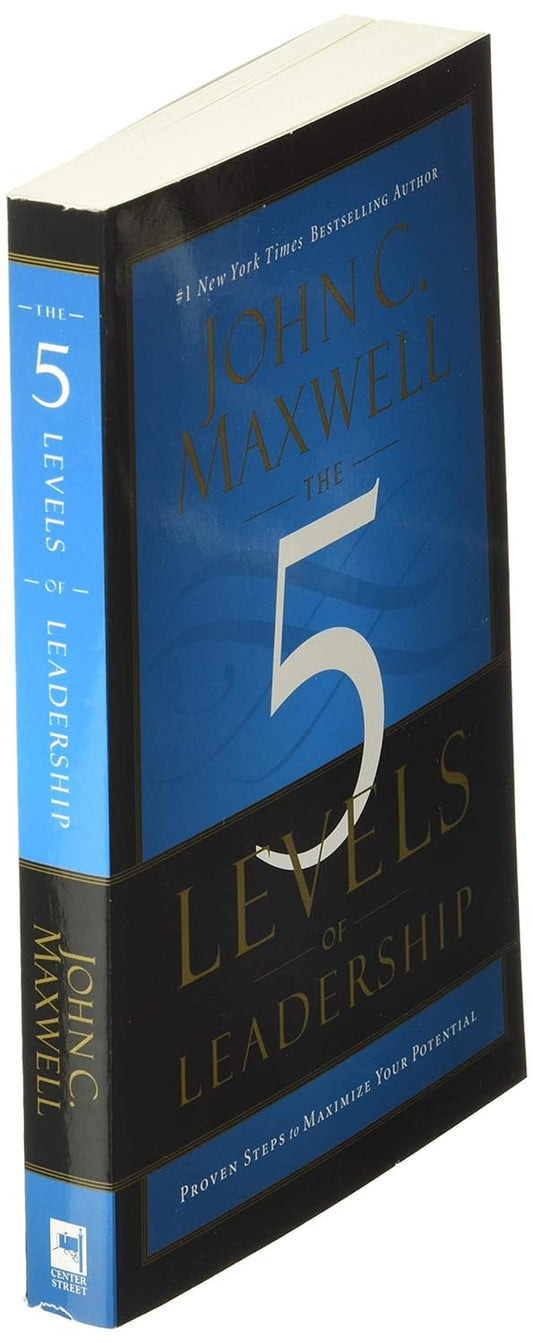 The 5 Levels of Leadership by John C. Maxwell