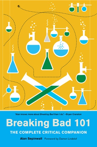 Breaking Bad 101: The Complete Critical Companion | Alan Sepinwall