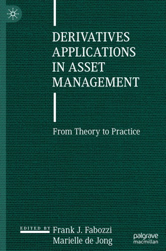 Derivatives Applications in Asset Management: From Theory to Practice | Frank J. Fabozzi & Marielle De Jong
