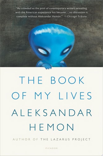 Book cover of 'The Book of My Lives' by Aleksandar Hemon with a blue alien figure.