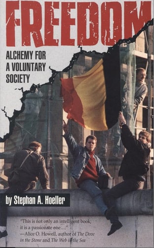 Freedom: Alchemy for a Voluntary Society by Stephan A Hoeller