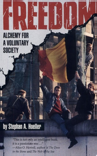 Freedom: Alchemy for a Voluntary Society | Stephan A. Hoeller