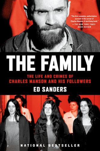 Book cover of 'The Family: The Life and Crimes of Charles Manson and His Followers' by Ed Sanders with a black and white photo of a man and color photos of women.
