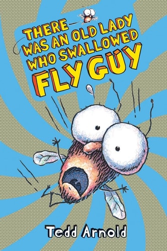 There Was an Old Lady Who Swallowed: Fly Guy | Tedd Arnold