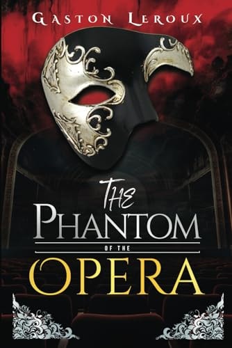 The Phantom of the Opera: Original Manuscript, Annotated With Intriguing Historical Context | Gaston Leroux