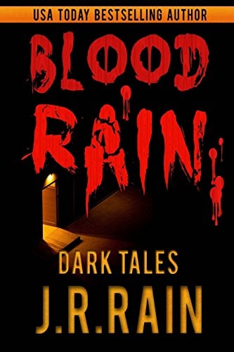 Blood Rain: 15 Dark Tales by J.R. Rain