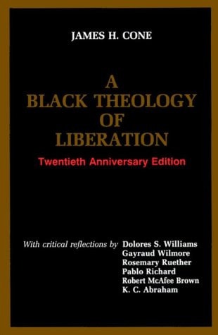 A Black Theology of Liberation by James H. Cone