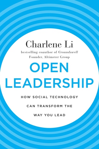 Open Leadership: How Social Technology Can Transform the Way You Lead by Charlene Li