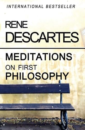 Meditations on First Philosophy | René Descartes