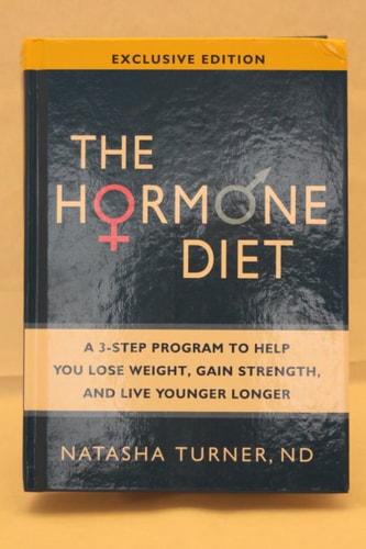 The Hormone Diet: A 3-Step Program to Help You Lose Weight, Gain Strength, and Live Younger Longer by Natasha Turner