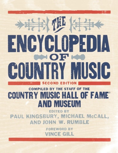 The Encyclopedia of Country Music: The Ultimate Guide to the Music by Paul Kingsbury