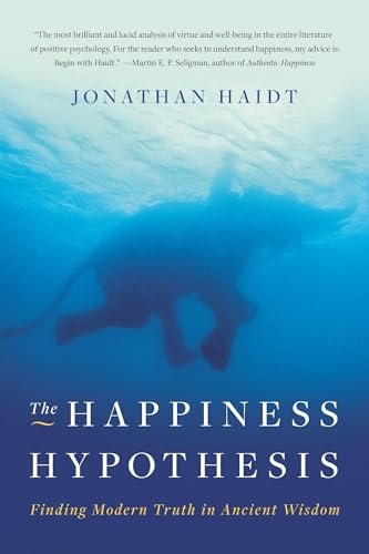 The Happiness Hypothesis: Finding Modern Truth in Ancient Wisdom by Jonathan Haidt