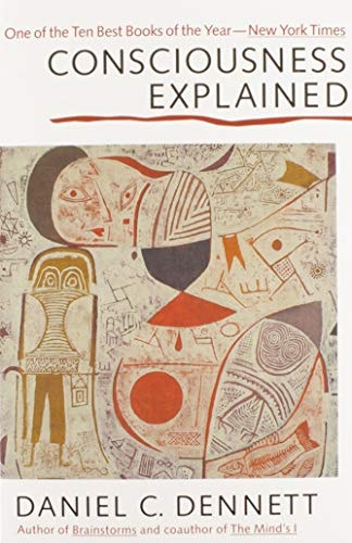 Consciousness Explained by Daniel C. Dennett