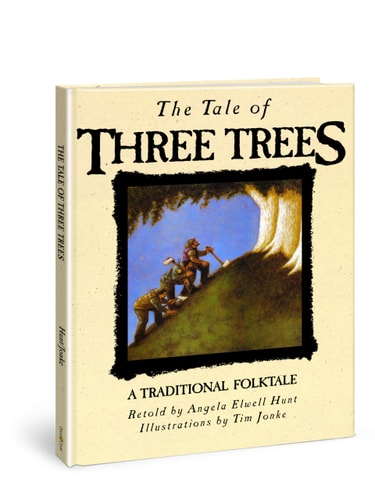 The Tale of Three Trees: A Traditional Folktale | Angela Elwell Hunt & Tim Jonke