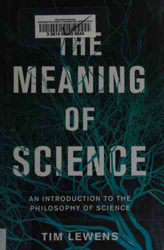 The Meaning of Science: An Introduction to the Philosophy of Science | Tim Lewens