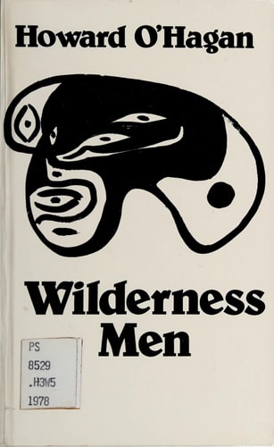 Wilderness Men by Howard O'Hagan