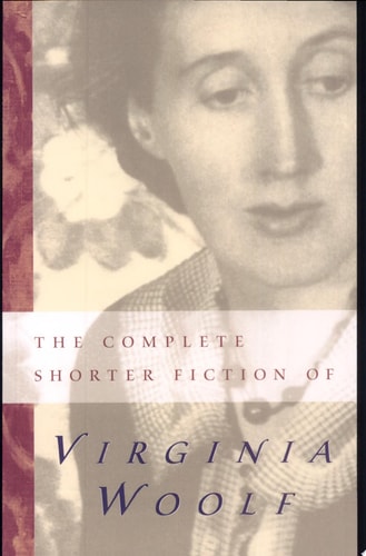 The Complete Shorter Fiction of Virginia Woolf