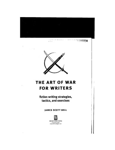 The Art of War for Writers: Fiction Writing Strategies, Tactics, and Exercises | James Scott Bell