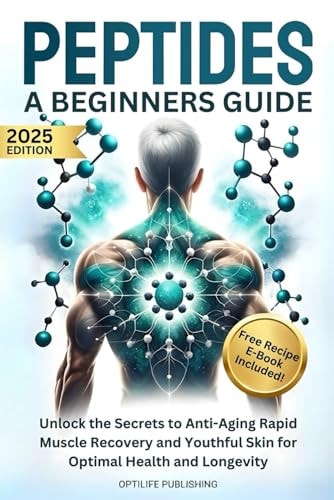 Peptides A Beginners Guide by OptiLife Publishing