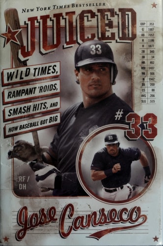 Juiced: Wild Times, Rampant 'Roids, Smash Hits, and How Baseball Got Big by Jose Canseco