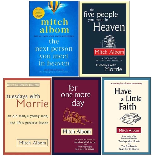 Mitch Albom 5-Books Collection Set: Tuesdays With Morrie, For One More Day, The Five People You Meet In Heaven, The Next Person You Meet in Heaven, Have A Little Faith