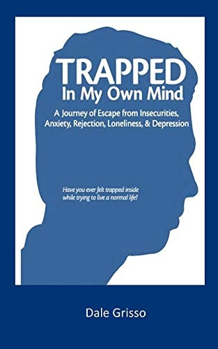 Trapped in My Own Mind by Dale Grisso