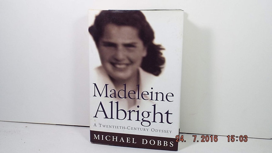 Madeleine Albright: A twentieth-century odyssey by Michael Dobbs